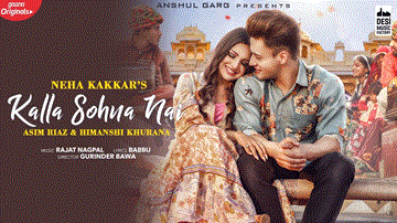 Kalla Sohna Nai Lyrics - Himanshi Khurana | Asim Riaz | Neha Kakkar | Punjabi Song