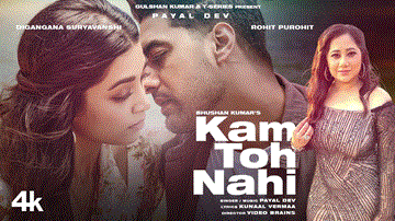 Kam Toh Nahi Lyrics - Payal Dev | Digangana Suryavanshi | Rohit Purohit