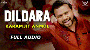 Karamjit Anmol : Dildara Lyrics - Karamjit Anmol | Punjabi Song