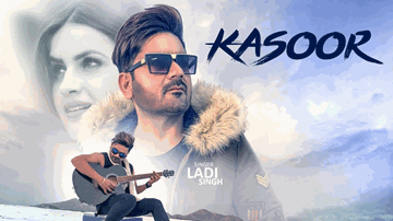 Kasoor Lyrics - Ladi Singh | Punjabi Song