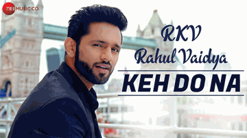 Keh Do Na Lyrics - Rahul Vaidya RKV | Anusha Sareen