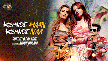 Kehndi Haan Kehndi Naa Lyrics - Sukriti Kakar | Prakriti Kakar | Arjun Bijlani | Punjabi Song