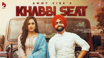 Khabbi Seat Lyrics - Ammy Virk | Sweetaj Brar | Punjabi Song