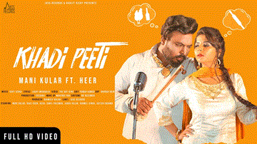 Khadi Peeti Lyrics - Mani Kular | Heer | Punjabi Song