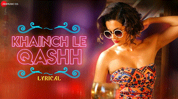 Khainch Le Qashh Lyrics - Raftaar | Taapsee Pannu | Ali Fazal | Shivi