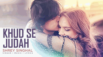 KHUD SE JUDAH  Lyrics - Shrey Singhal