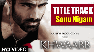 Khwab (Title) Lyrics - Nafisa Ali | Navdip Singh | Simer Motiani | Sonu Nigam