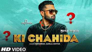 Ki Chahida Lyrics - Harsimran | Gurlez Akhtar | Punjabi Song