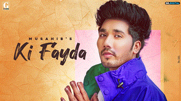Ki Fayda Lyrics - Musahib | Punjabi Song