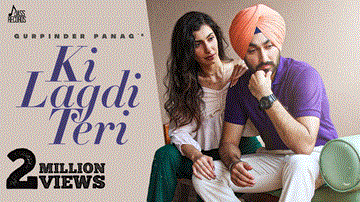Ki Lagdi Teri Lyrics - Gurpinder Panag | Punjabi Song