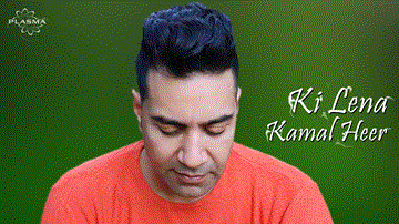Ki Lena Lyrics - Kamal Heer | Punjabi Song