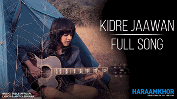 Kidre Jaawan Lyrics - Nawazuddin Siddiqui | Shweta Tripathi | Jasleen Kaur Royal