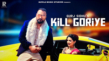 Kill Goriye Lyrics - Gurj Sidhu | Lucia | Punjabi Song