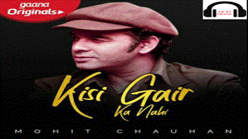 Kisi Gair Ka Nahi Lyrics - Mohit Chauhan
