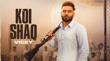 Koi Shaq Lyrics - Vicky | Punjabi Song