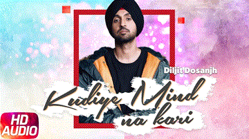 Kudiye Mind Na Kari Lyrics - Diljit Dosanjh | Neeru Bajwa | Punjabi Song