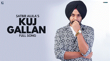 Kuj Gallan Lyrics - Satbir Aujla | Punjabi Song