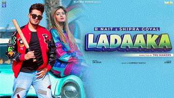 Ladaaka Lyrics - R Nait | Shipra Goyal | Punjabi Song