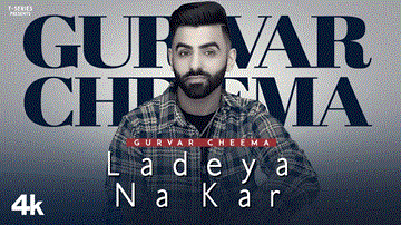 Ladeya Na Kar Lyrics - Gurvar Cheema | Sakshi Choudhary | Punjabi Song