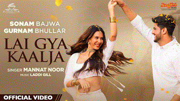 Lai Gya Kaalja Lyrics - Gurnam Bhullar | Sonam Bajwa | Mannat Noor
