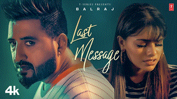 Last Message Lyrics - Balraj | Punjabi Song