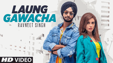 Laung Gawacha Lyrics - Ravneet Singh | Punjabi Song