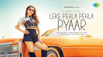 Leke Pehla Pehla Pyar Lyrics - Ayaana Khan