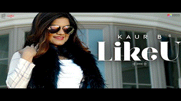Like U Lyrics - Kaur B | Punjabi Song