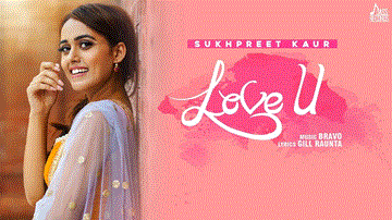 Love U Lyrics - Sukhpreet Kaur | Punjabi Song