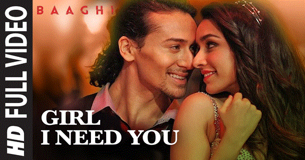 LYRICS of GIRL I NEED YOU &#8211; Baaghi | Arijit Singh Lyrics - Tiger Shroff | Shraddha Kapoor | Arijit Singh | Khushboo Grewal