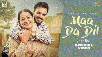 Maa Da Dil Lyrics - Happy Raikoti | Punjabi Song