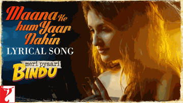 Maana Ke Hum Yaar Nahin Lyrics - Ayushmann Khurrana | Parineeti Chopra
