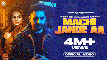 Machi Jande Aa Lyrics - Hunar Sidhu | Gurlej Akhtar | Punjabi Song