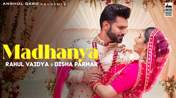 Madhanya Lyrics - Rahul Vaidya | Asees Kaur | Punjabi Song
