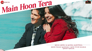 Main Hoon Tera Lyrics - Piyush Shankar | Pranay Bahuguna