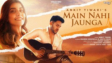 Main Nahi Jaunga Lyrics - Ankit Tiwari