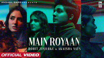 Main Royaan Lyrics - Rohit Zinjurke | Akaisha | Yasser Desai | Tanveer Evan