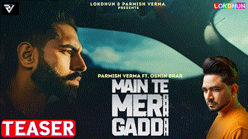 Main Te Meri Gaddi Lyrics - Parmish Verma | Oshin Brar | Punjabi Song