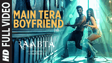 MAIN TERA BOYFRIEND Lyrics - Kriti Sanon | Sushant Singh Rajput | Arijit Singh | Neha Kakkar