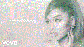 Main Thing Lyrics - Ariana Grande