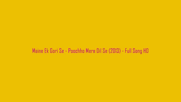Maine Ek Gori Se Lyrics - Paresh Rawal | Rahil Azam | Alka Yagnik | Udit Narayan