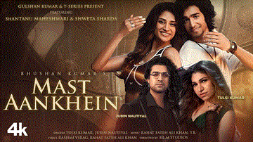 Mast Aankhen Lyrics - Shantanu Maheshwari | Shweta Sharda | Jubin Nautiyal | Tulsi Kumar