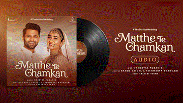 Matthe Te Chamkan Lyrics - Rahul Vaidya | Aishwarya Bhandari
