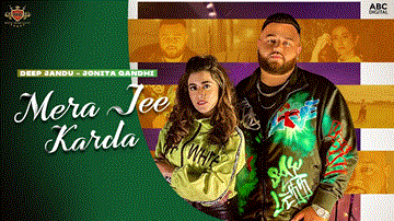 Mera Jee Karda Lyrics - Deep Jandu | Jonita Gandhi | Punjabi Song