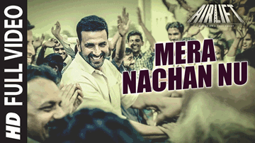 Mera Nachan Nu Lyrics - Akshay Kumar | Nimrat Kaur | Brijesh Shandilya | Divya Kumar