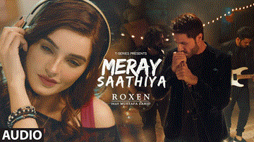 Meray Saathiya Lyrics - Roxen | Mustafa Zahid