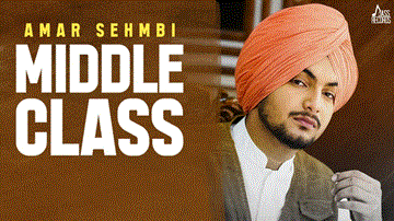 Middle Class Lyrics - Amar Sehmbi | Punjabi Song