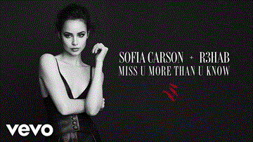Miss U More Than U Know Lyrics - Sofia Carson | R3HAB
