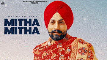 Mitha Mitha Lyrics - Jaskaran Riar | Punjabi Song