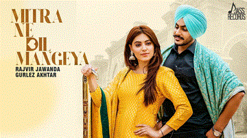 Mitra Ne Dil Mangeya Lyrics - Rajvir Jawanda | Gurlez Akhtar | Punjabi Song